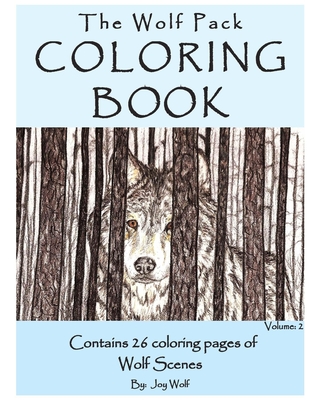 The Wolf Pack Coloring Book 26 Coloring Pages of Wolf Scenes Volume 2: Realistic Wolf Coloring Book - Wolf, Joy