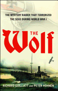 The Wolf: The Mystery Raider That Terrorized the Seas During World War I