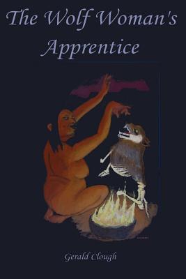 The Wolf Woman's Apprentice - Clough, Gerald L