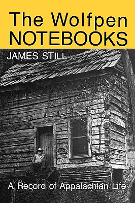 The Wolfpen Notebooks: A Record of Appalachian Life - Still, James