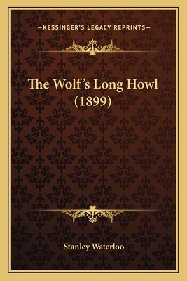 The Wolf's Long Howl (1899) - Waterloo, Stanley