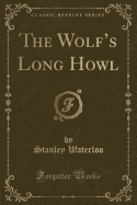 The Wolf's Long Howl (Classic Reprint)