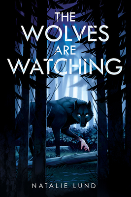 The Wolves Are Watching - Lund, Natalie
