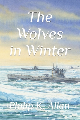 The Wolves in Winter - Allan, Philip K