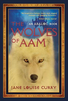 The Wolves of Aam - Curry, Jane Louise, PH.D.