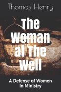 The Woman at the Well: A Defense of Women in Ministry