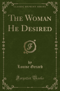 The Woman He Desired (Classic Reprint)