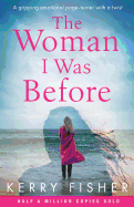 The Woman I Was Before: A Gripping Emotional Page Turner with a Twist