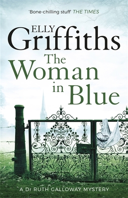 The Woman In Blue: The Dr Ruth Galloway Mysteries 8 - Griffiths, Elly