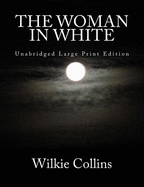 The Woman in White Unabridged Large Print Edition