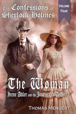 The Woman: Irene Adler and the Journey to America - Mengert, Thomas