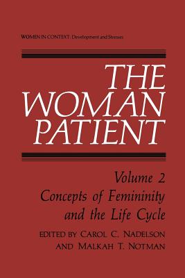 The Woman Patient: Concepts of Femininity and the Life Cycle - Nadelson, Carol (Editor)