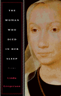 The Woman Who Died in Her Sleep - Gregerson, Linda