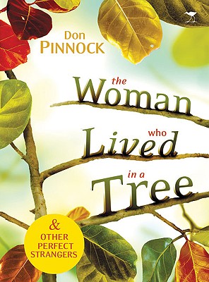 The Woman Who Lived in a Tree: And Other Perfect Strangers - Pinnock, Don