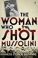 The Woman Who Shot Mussolini