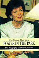 The Woman Who Took Power in the Park: Mary Robinson - Siggins, Lorna