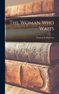 The Woman who Waits - Donovan, Frances R