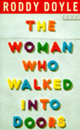 The Woman Who Walked Into Doors - Doyle, Michael P, and Doyle, Roddy