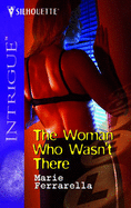 The Woman Who Wasn't There - Ferrarella, Marie