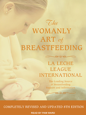 The Womanly Art of Breastfeeding - Wiessinger, Diane, and West, Diana, and Pitman, Teresa