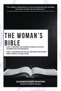 The Woman's Bible: Part I. Comments on Genesis, Exodus, Leviticus, Numbers and Deuteronomy. and Part II. Comments on The Old and New Testaments from Joshua To Revelation.