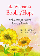 The Woman's Book of Hope: Meditations for Passion, Power, and Promise (10 Minute Meditation Book, Practical Mindfulness for Hope, for Fans of Hello Beautiful)