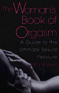 The Woman's Book of Orgasm: A Guide to the Ultimate Sexual Pleasure