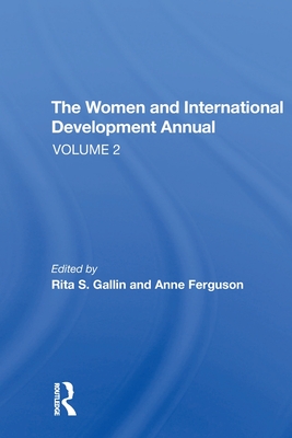 The Women And International Development Annual, Volume 2 - Gallin, Rita S, and Ferguson, Anne