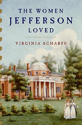 The Women Jefferson Loved - Scharff, Virginia