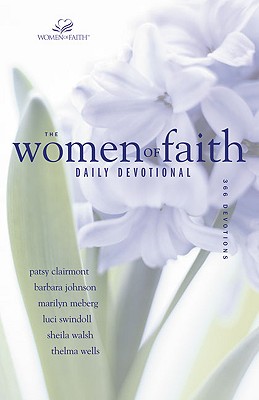 The Women of Faith Daily Devotional: 366 Devotions - Clairmont, Patsy, and Johnson, Barbara, and Meberg, Marilyn