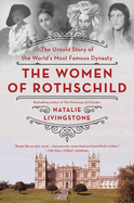 The Women of Rothschild: The Untold Story of the World's Most Famous Dynasty