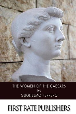 The Women of the Caesars - Ferrero, Guglielmo