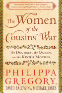 The Women of the Cousins' War: The Duchess, the Queen, and the King's Mother