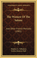 The Women of the Salons: And Other French Portraits (1901)