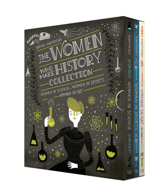 The Women Who Make History Collection [3-Book Boxed Set]: Women in Science, Women in Sports, Women in Art - Ignotofsky, Rachel