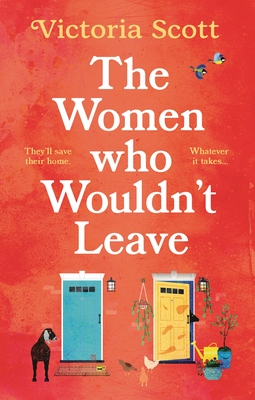 The Women Who Wouldn't Leave: A totally uplifting escapist read to curl up with - Scott, Victoria