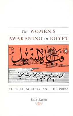 The Women's Awakening in Egypt: Culture, Society, and the Press - Baron, Beth, Professor