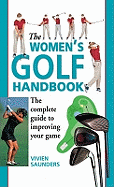 The Women's Golf Handbook: The Complete Guide to Improving Your Game