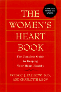 The Women's Heart Book: A Complete Guide to Keeping Your Heart Healthy