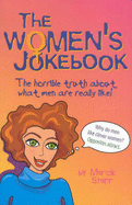 The Women's Jokebook : the Horrible Truth about What Men are Really Like!: The Horrible Truth about What Men are Really Like