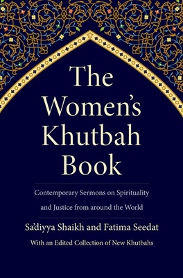 The Women's Khutbah Book: Contemporary Sermons on Spirituality and Justice from Around the World - Shaikh, and Seedat, Fatima