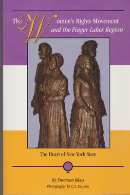 The Women's Rights Movement and the Finger Lakes Region: The Heart of New York State - Klees, Emerson, MR