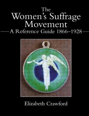 The Women's Suffrage Movement: A Reference Guide 1866-1928 - Crawford, Elizabeth