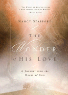 The Wonder of His Love: A Journey Into the Heart of God