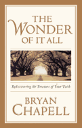 The Wonder of It All: Rediscovering the Treasures of Your Faith