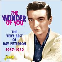 The Wonder of You: The Very Best of Ray Peterson 1957-1962 - Ray Peterson