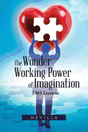 The Wonder Working Power of Imagination: 1965 Lectures