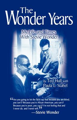 The Wonder Years My Life and Times With Stevie Wonder - Stahel, Paula L, and Hull, Ted