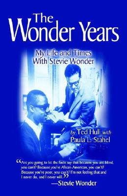 The Wonder Years: My Life & Times with Stevie Wonder - Hull, Ted, and Stahel, Paula L