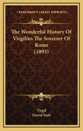 The Wonderful History of Virgilius the Sorcerer of Rome (1893)